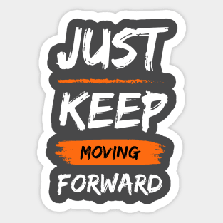 Just Keep Moving Forward: Triumph Through Optimism Sticker